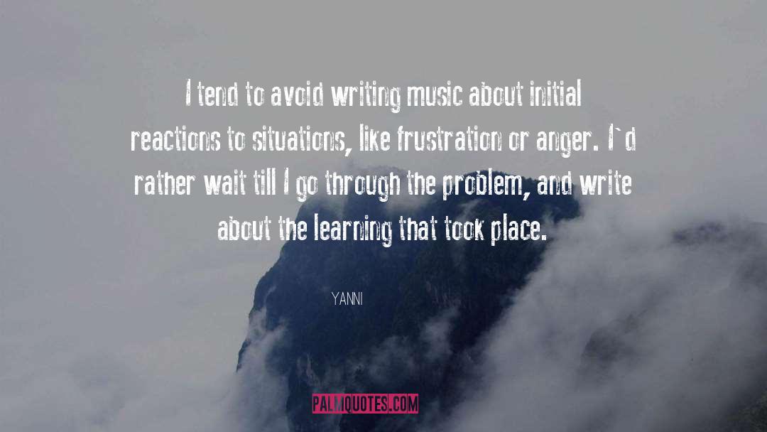 Yanni Quotes: I tend to avoid writing