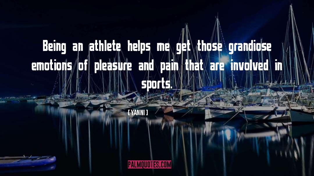 Yanni Quotes: Being an athlete helps me