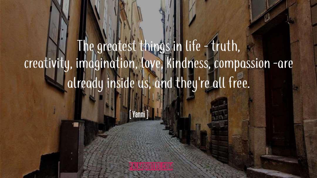 Yanni Quotes: The greatest things in life