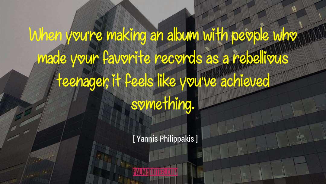 Yannis Philippakis Quotes: When you're making an album