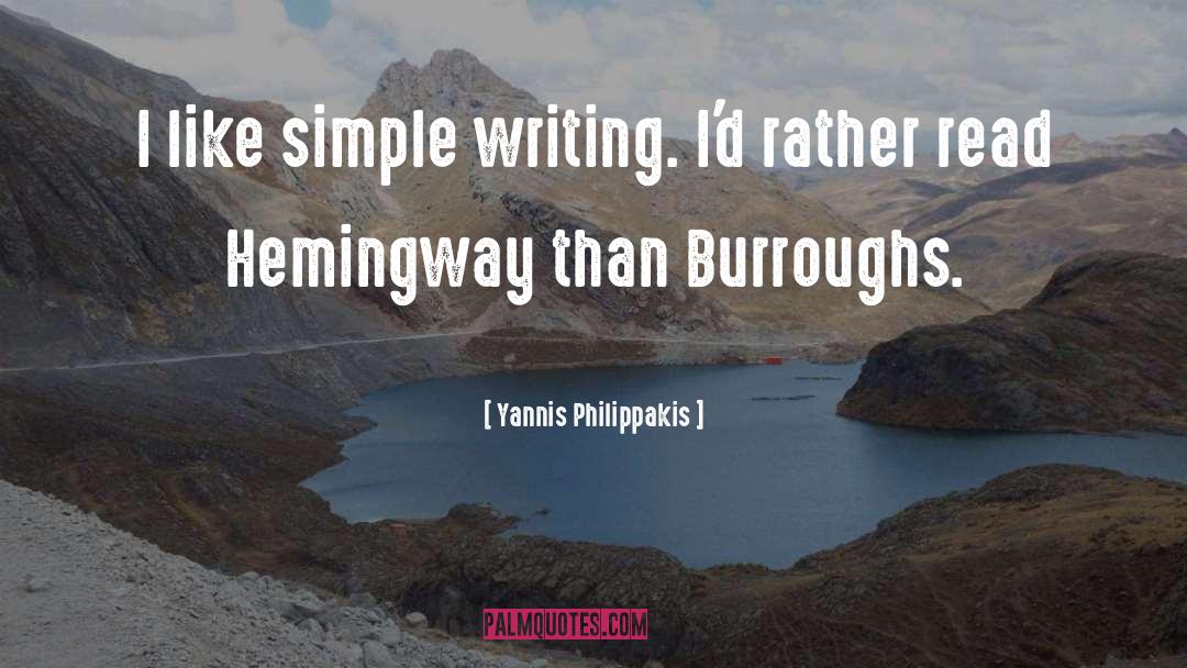 Yannis Philippakis Quotes: I like simple writing. I'd