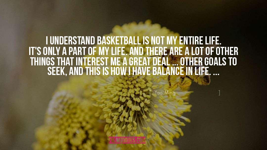 Yao Ming Quotes: I understand basketball is not