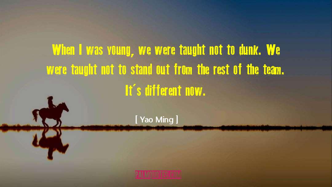 Yao Ming Quotes: When I was young, we