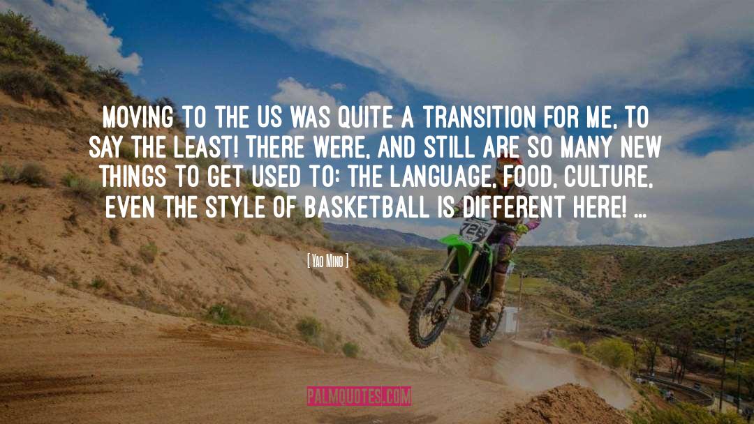 Yao Ming Quotes: Moving to the US was