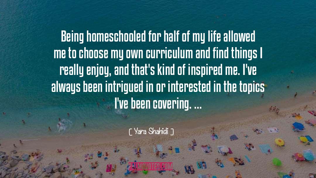 Yara Shahidi Quotes: Being homeschooled for half of