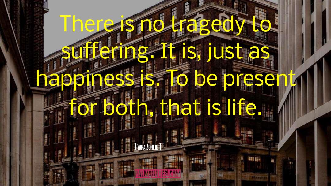 Yara Zgheib Quotes: There is no tragedy to