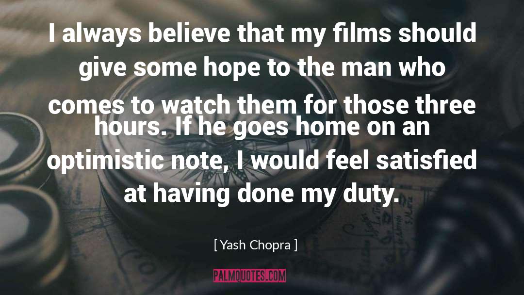 Yash Chopra Quotes: I always believe that my