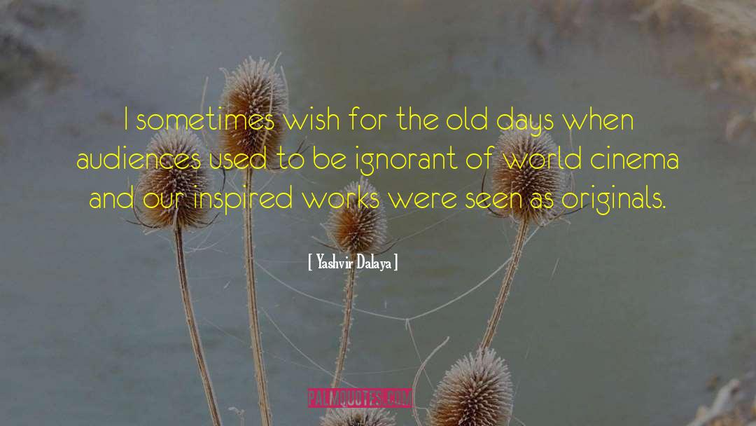 Yashvir Dalaya Quotes: I sometimes wish for the