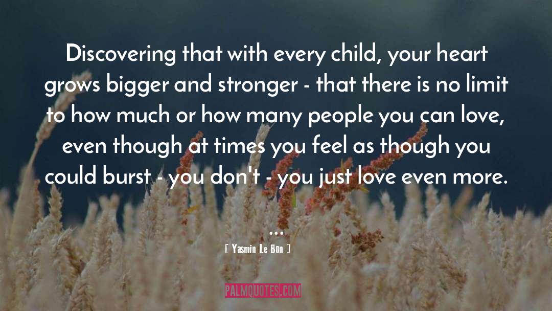 Yasmin Le Bon Quotes: Discovering that with every child,