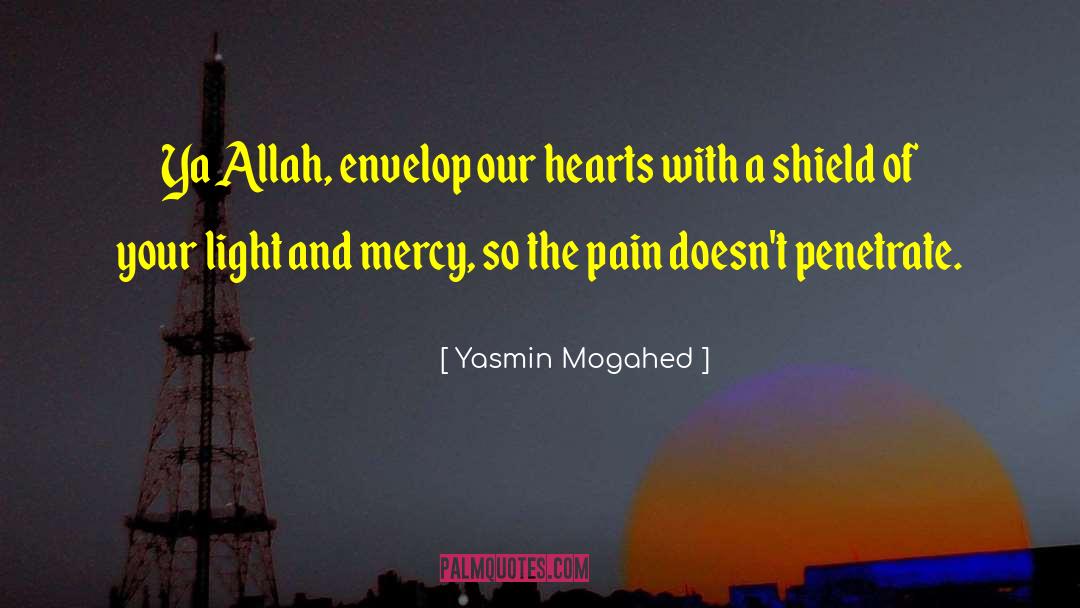 Yasmin Mogahed Quotes: Ya Allah, envelop our hearts