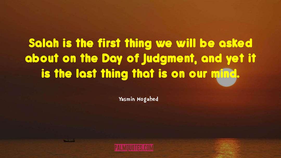 Yasmin Mogahed Quotes: Salah is the first thing