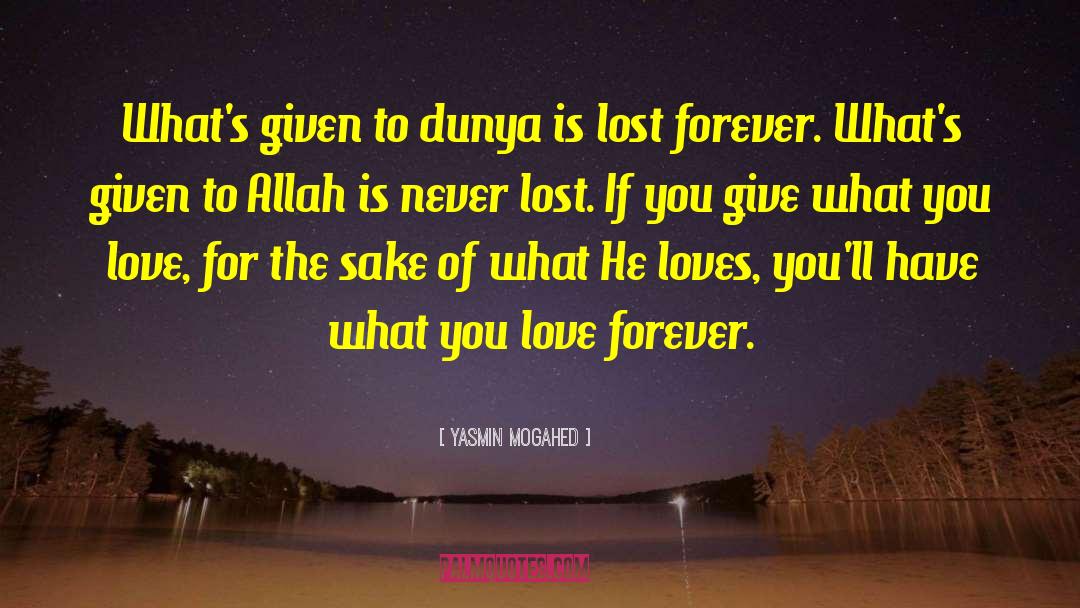 Yasmin Mogahed Quotes: What's given to dunya is