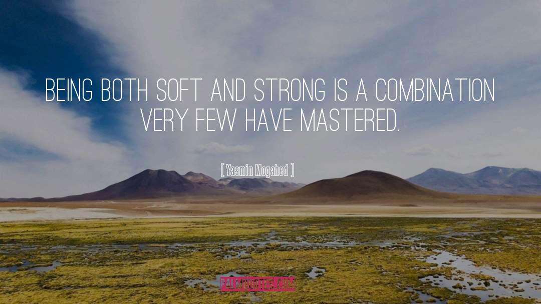 Yasmin Mogahed Quotes: Being both soft and strong