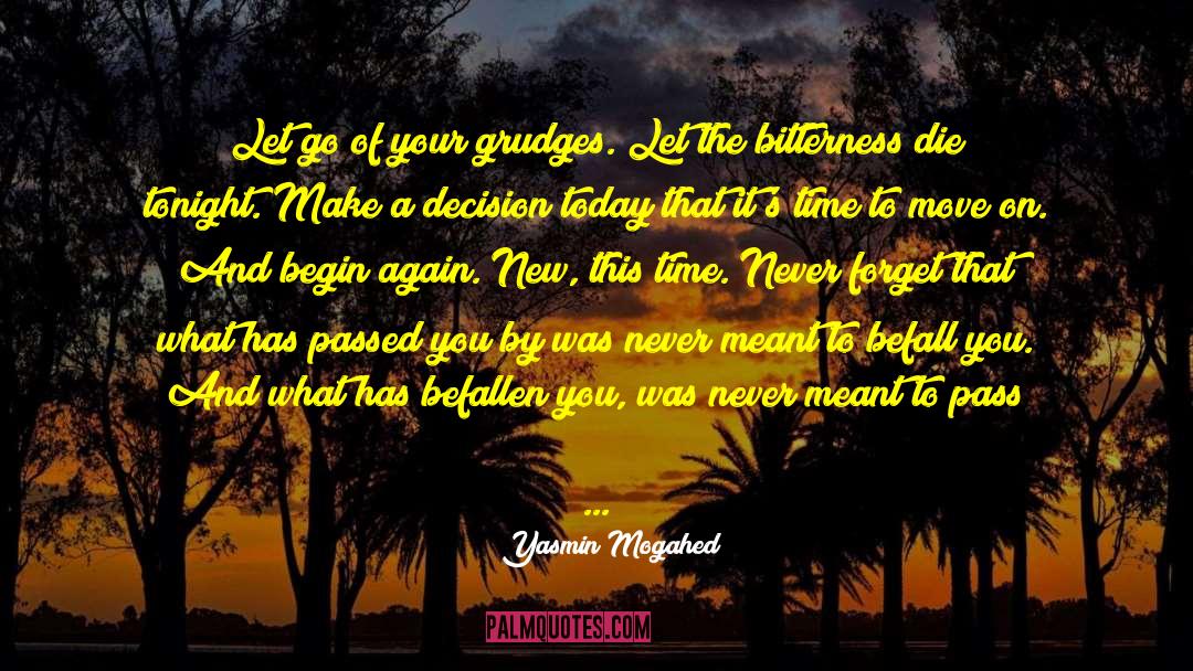 Yasmin Mogahed Quotes: Let go of your grudges.