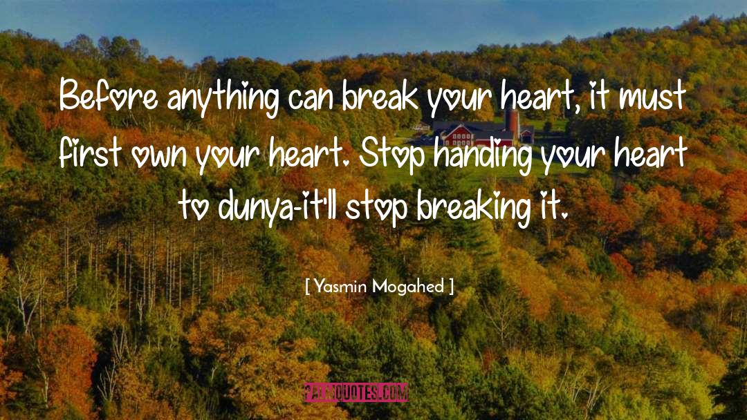 Yasmin Mogahed Quotes: Before anything can break your