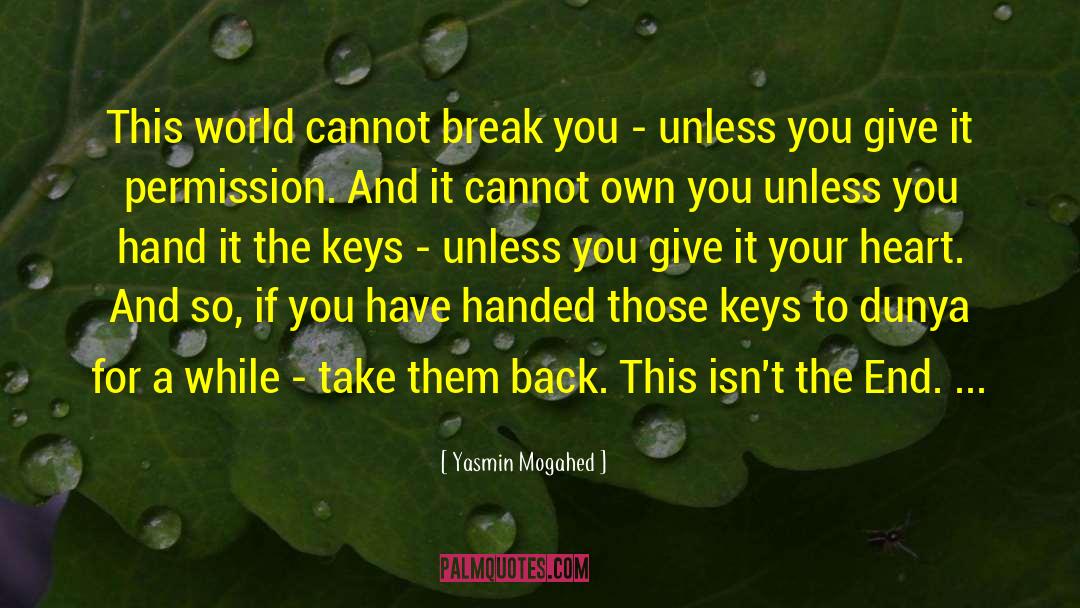 Yasmin Mogahed Quotes: This world cannot break you