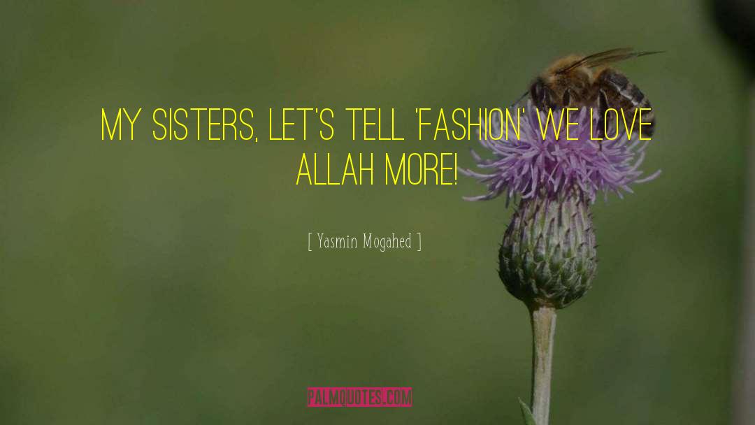 Yasmin Mogahed Quotes: My sisters, let's tell 'fashion'