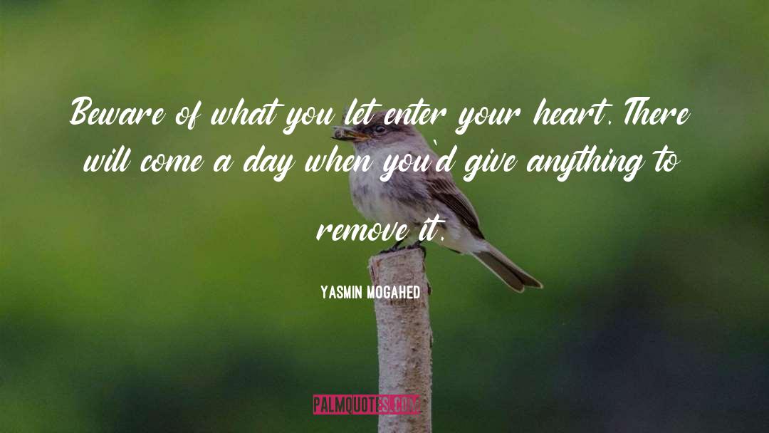 Yasmin Mogahed Quotes: Beware of what you let