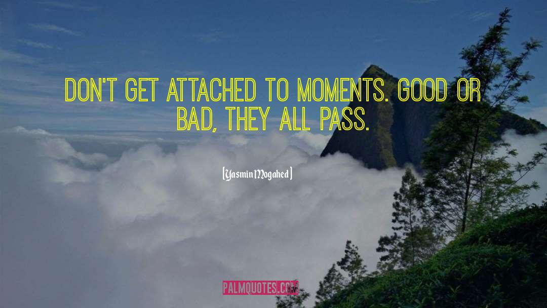 Yasmin Mogahed Quotes: Don't get attached to moments.