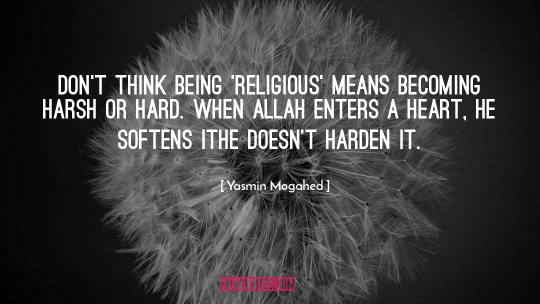 Yasmin Mogahed Quotes: Don't think being 'religious' means