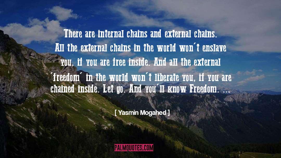 Yasmin Mogahed Quotes: There are internal chains and