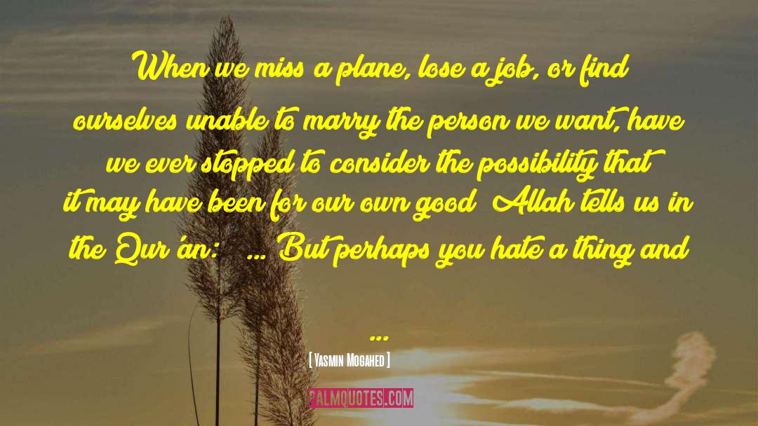 Yasmin Mogahed Quotes: When we miss a plane,