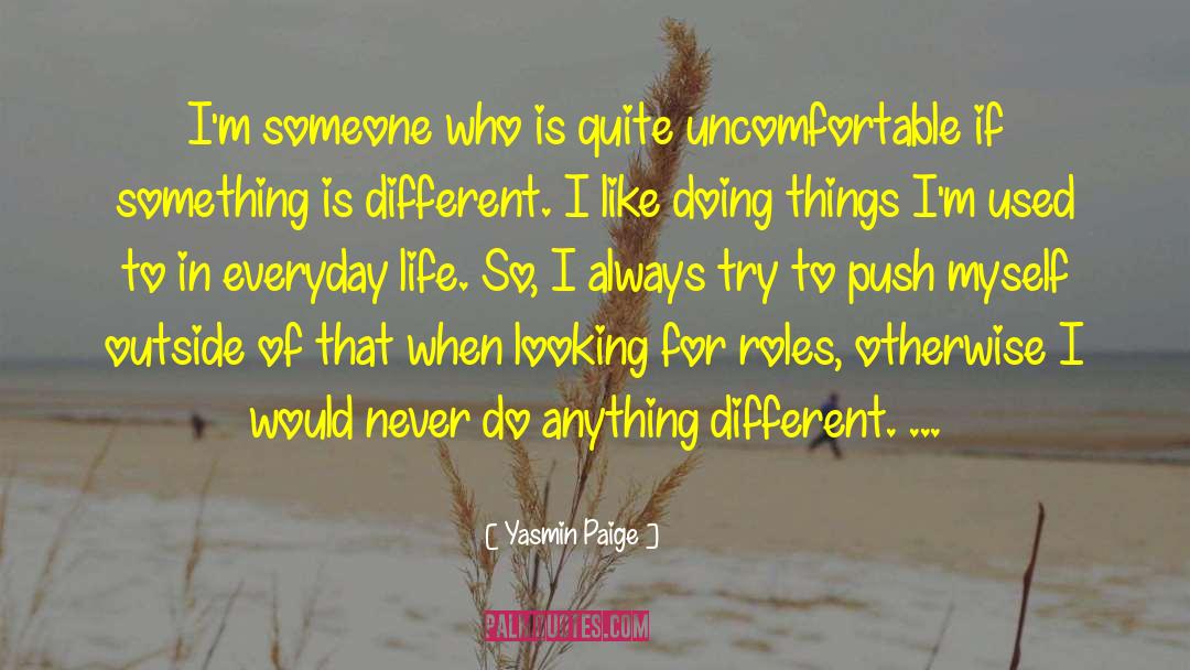 Yasmin Paige Quotes: I'm someone who is quite