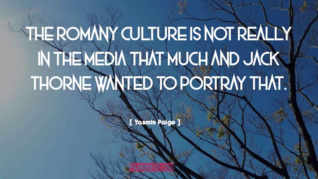 Yasmin Paige Quotes: The Romany culture is not