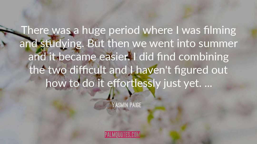 Yasmin Paige Quotes: There was a huge period