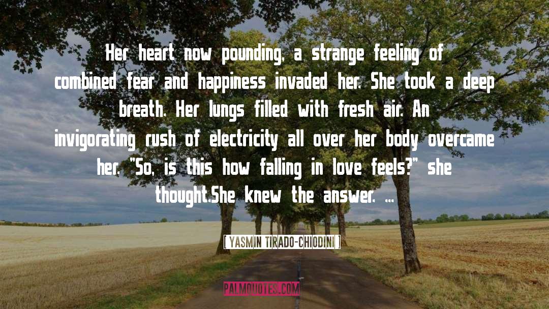 Yasmin Tirado-Chiodini Quotes: Her heart now pounding, a