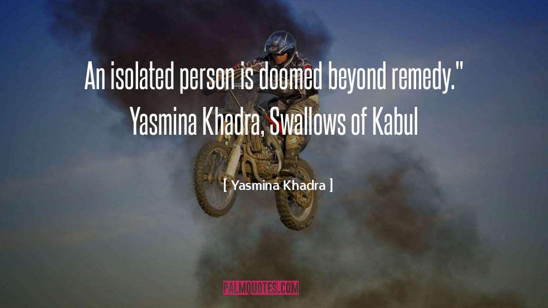 Yasmina Khadra Quotes: An isolated person is doomed