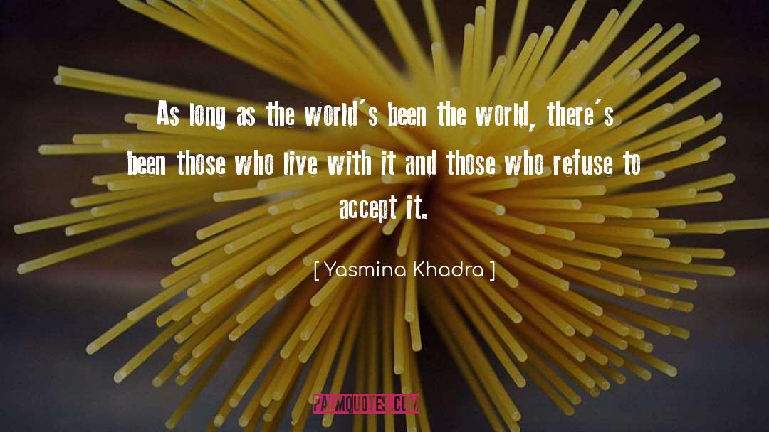 Yasmina Khadra Quotes: As long as the world's