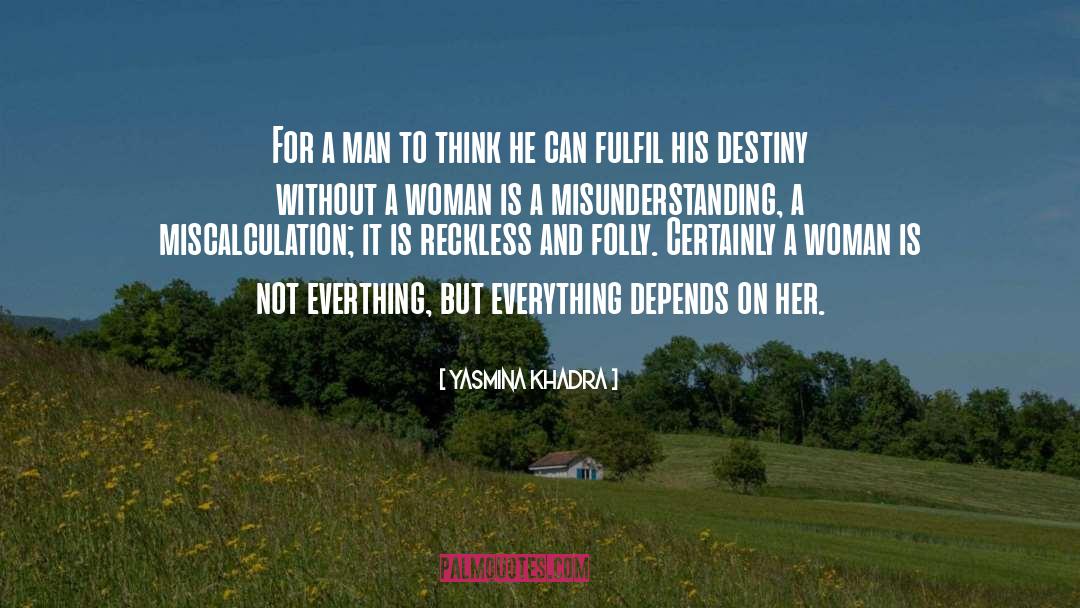 Yasmina Khadra Quotes: For a man to think