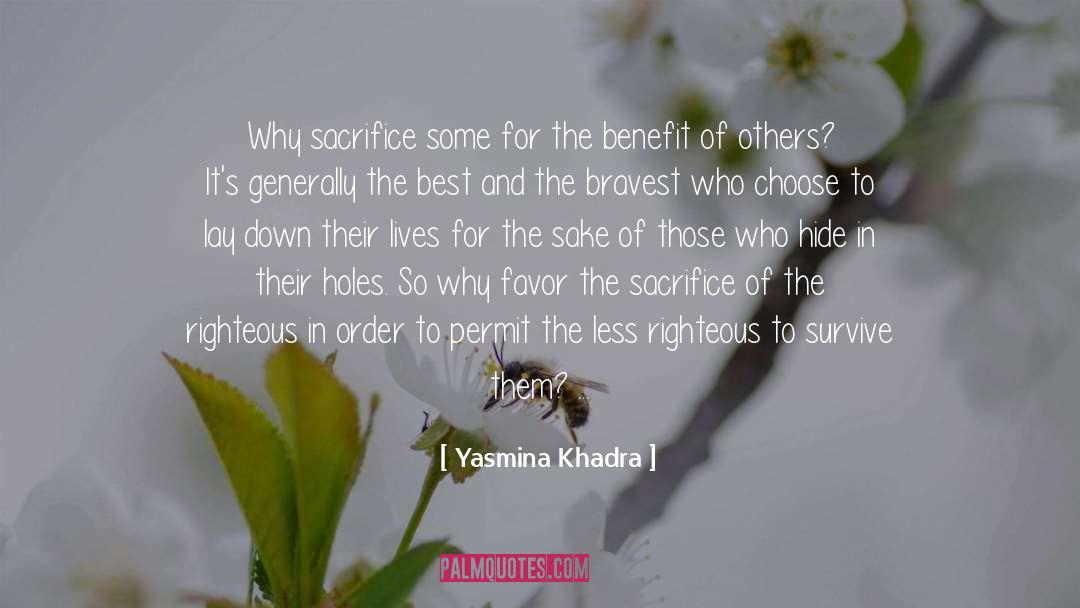 Yasmina Khadra Quotes: Why sacrifice some for the