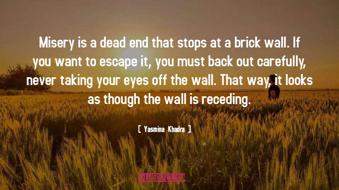 Yasmina Khadra Quotes: Misery is a dead end