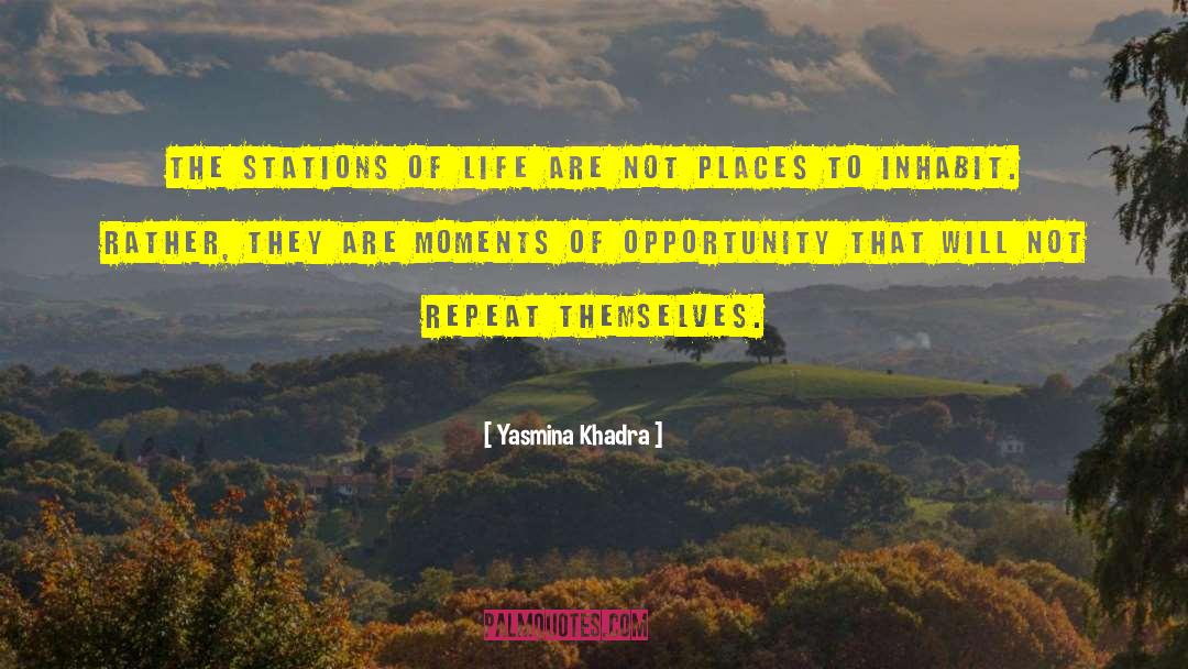 Yasmina Khadra Quotes: The stations of life are