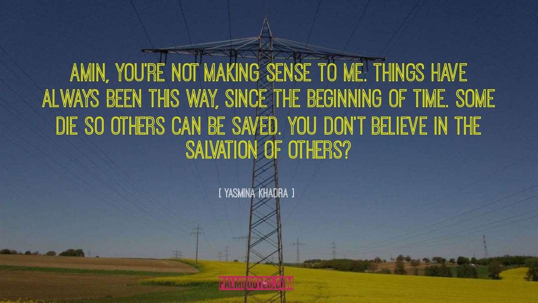 Yasmina Khadra Quotes: Amin, you're not making sense