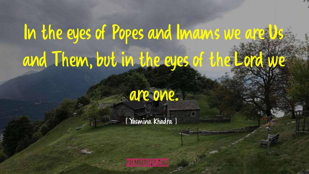 Yasmina Khadra Quotes: In the eyes of Popes