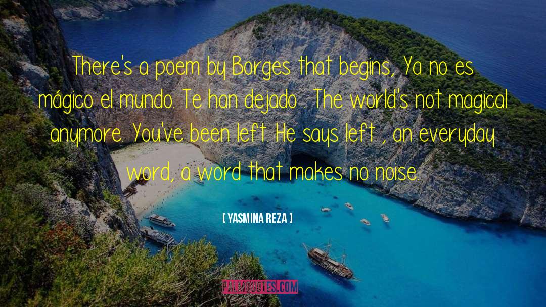 Yasmina Reza Quotes: There's a poem by Borges