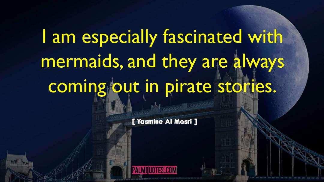 Yasmine Al Masri Quotes: I am especially fascinated with