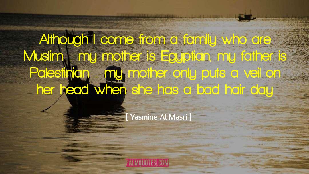 Yasmine Al Masri Quotes: Although I come from a