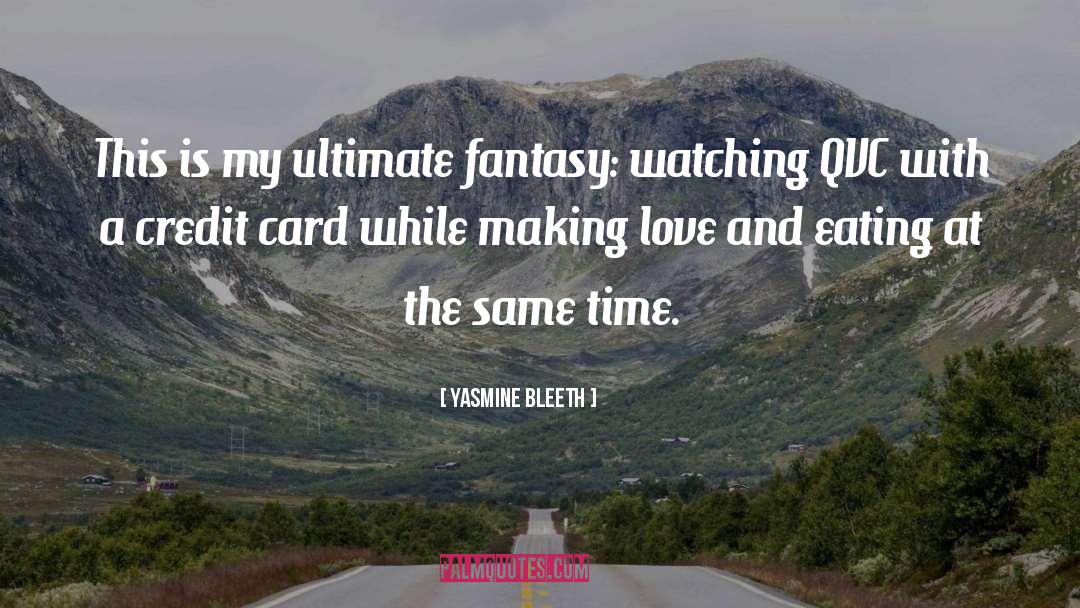 Yasmine Bleeth Quotes: This is my ultimate fantasy: