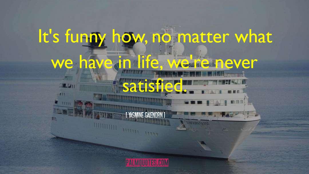 Yasmine Galenorn Quotes: It's funny how, no matter