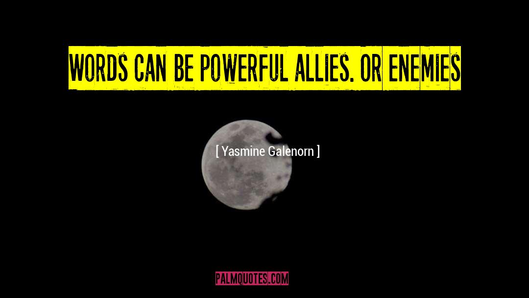 Yasmine Galenorn Quotes: Words can be powerful allies.