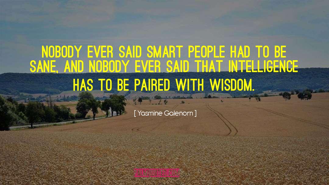 Yasmine Galenorn Quotes: nobody ever said smart people