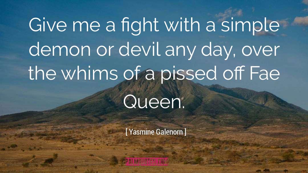 Yasmine Galenorn Quotes: Give me a fight with
