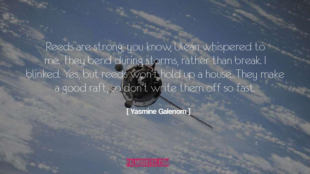 Yasmine Galenorn Quotes: Reeds are strong, you know,