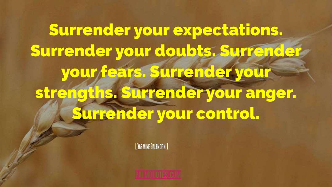 Yasmine Galenorn Quotes: Surrender your expectations. Surrender your