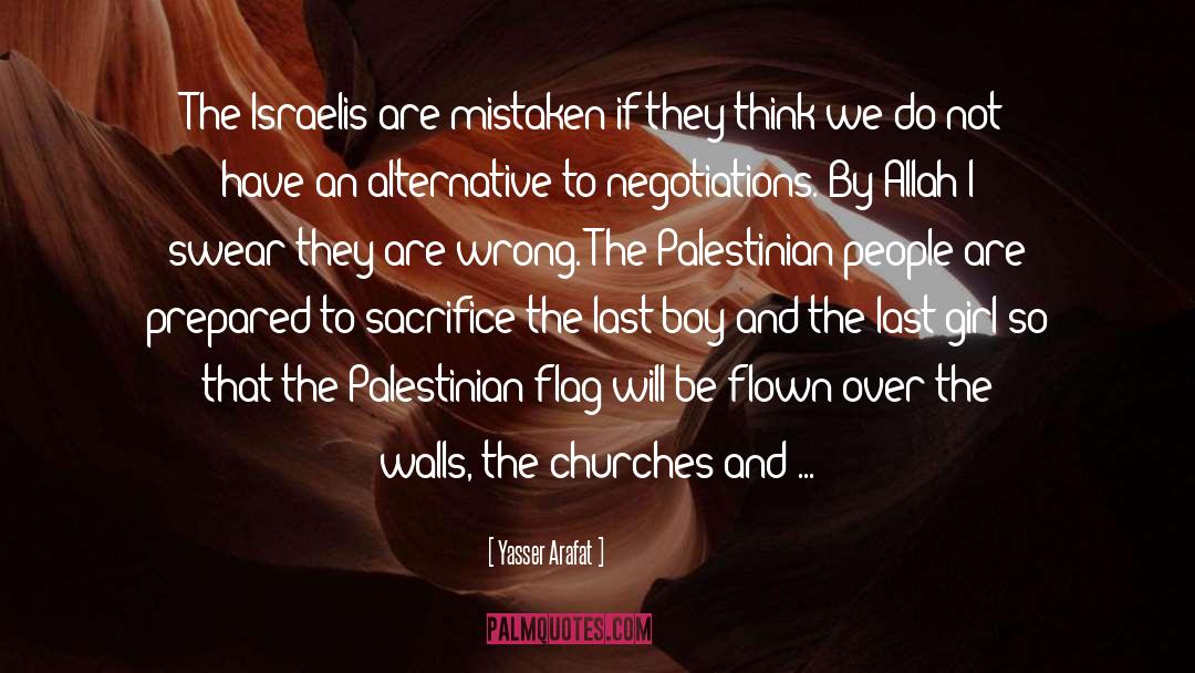 Yasser Arafat Quotes: The Israelis are mistaken if