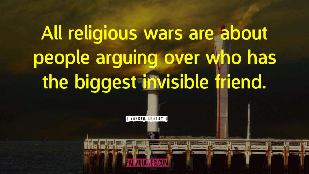 Yasser Arafat Quotes: All religious wars are about